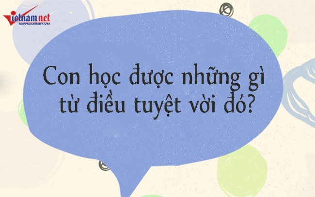 15 câu cha mẹ nên hỏi con mỗi ngày để rèn luyện tư duy cho trẻ - 5